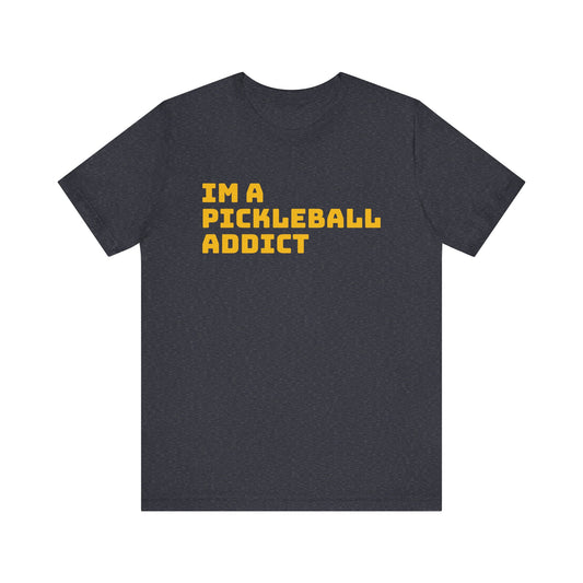 I'm A Pickleball Addict